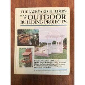 The Backyard Builder's Book of Outdoor Building Projects Hardcover